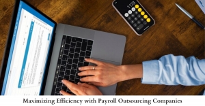 Maximizing Efficiency with Payroll Outsourcing Companies